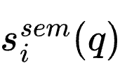 s_{i}^{sem}(q)